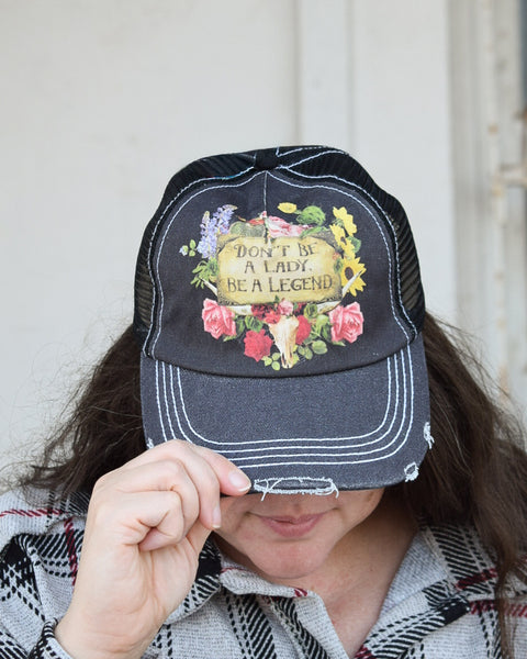 DON'T BE A LADY BE A LEGEND FLORAL CAP BY JUNK GYPSY - Salty Lime Boutique