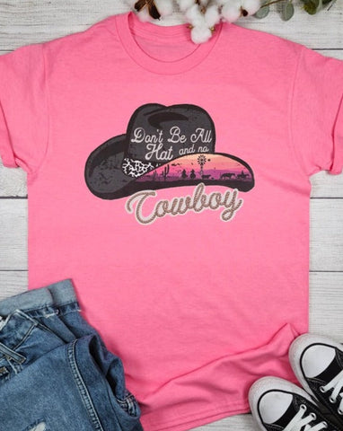 DON'T BE ALL HAT AND NO COWBOY GRAPHIC TEE