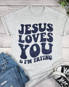 JESUS LOVES YOU I'M TRYING GRAPHIC TEE