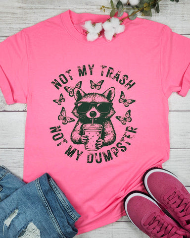 NOT MY TRASH NOT MY DUMPSTER GRAPHIC TEE - NEON PINK
