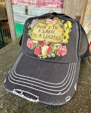 DON'T BE A LADY BE A LEGEND FLORAL CAP BY JUNK GYPSY