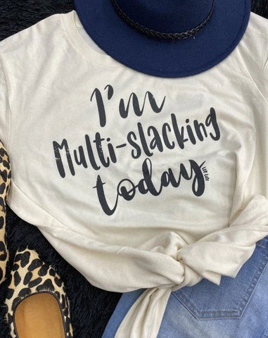 I'M MULTI-SLACKING TODAY GRAPHIC TEE - Salty Lime Boutique